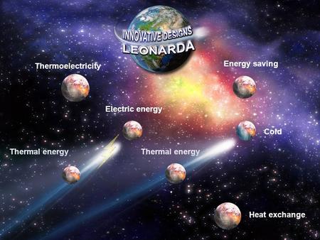 Energy saving Heat exchange Thermoelectricity Thermal energy Electric energy Thermal energy Cold.