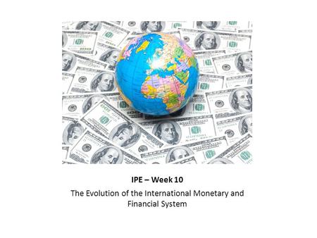 The Evolution of the International Monetary and Financial System