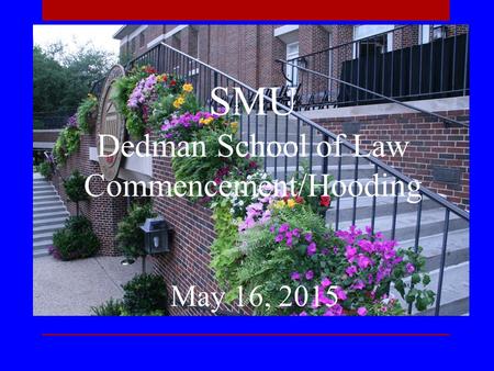 SMU Dedman School of Law Commencement/Hooding