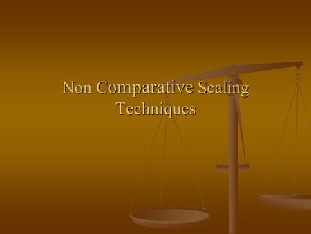 Non Comparative Scaling Techniques