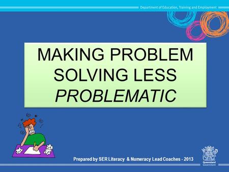 MAKING PROBLEM SOLVING LESS PROBLEMATIC