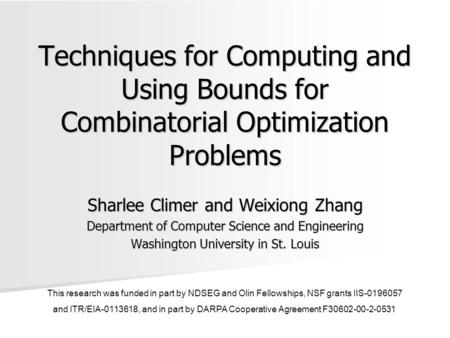 Techniques for Computing and Using Bounds for Combinatorial Optimization Problems Sharlee Climer and Weixiong Zhang Department of Computer Science and.