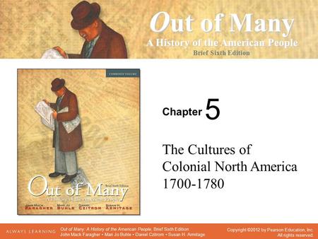 Chapter Seventh Edition O ut of Many A History of the American People Brief Sixth Edition Copyright ©2012 by Pearson Education, Inc. All rights reserved.