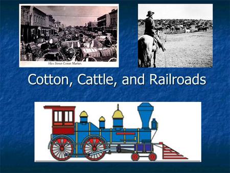 Cotton, Cattle, and Railroads