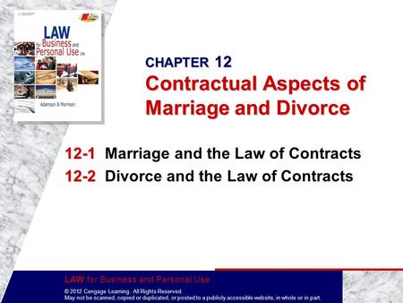 LAW for Business and Personal Use © 2012 Cengage Learning. All Rights Reserved. May not be scanned, copied or duplicated, or posted to a publicly accessible.