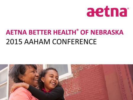 AETNA BETTER HEALTH® OF NEBRASKA