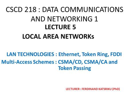 CSCD 218 : DATA COMMUNICATIONS AND NETWORKING 1