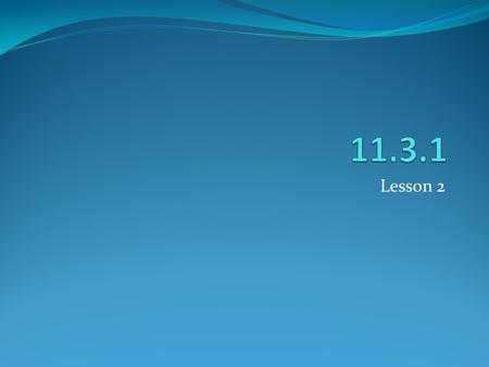 11.3.1 Lesson 2.