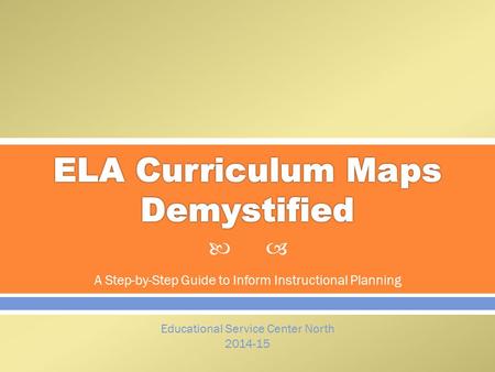  A Step-by-Step Guide to Inform Instructional Planning Educational Service Center North 2014-15.