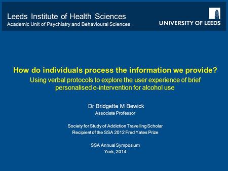 Leeds Institute of Health Sciences Academic Unit of Psychiatry and Behavioural Sciences How do individuals process the information we provide? Using verbal.