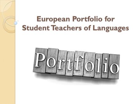 European Portfolio for Student Teachers of Languages.