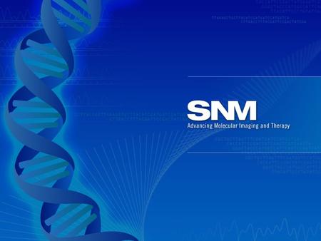 Overview About SNM Nuclear medicine today Today’s challenges and opportunities Changing landscape of imaging and therapy Future issues and vision Bench.