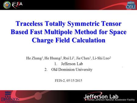 Traceless Totally Symmetric Tensor Based Fast Multipole Method for Space Charge Field Calculation He Zhang 1, He Huang 2, Rui Li 1, Jie Chen 1, Li-Shi.