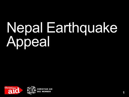 Nepal Earthquake Appeal 1. Nepal Earthquake Entire communities have been ravaged by the earthquake in Nepal. At least 6,200 people have been killed, and.