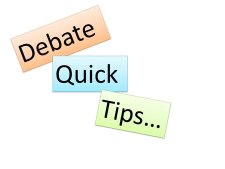 Debate Quick Tips…. We’re arguing… Is civil disobedience effective without violence?