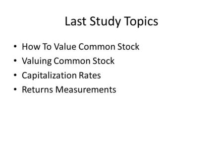 Last Study Topics How To Value Common Stock Valuing Common Stock Capitalization Rates Returns Measurements.