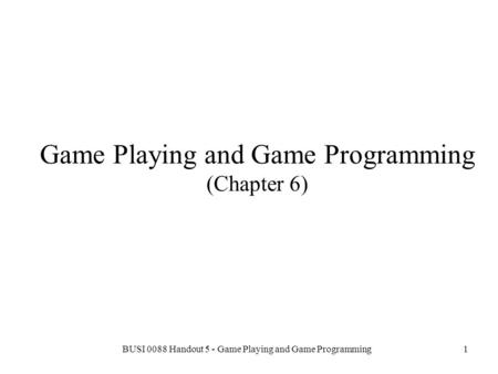 Game Playing and Game Programming (Chapter 6)