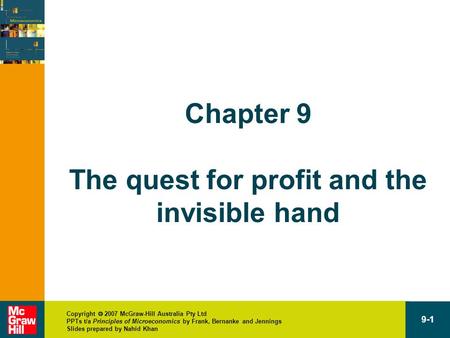 Copyright  2007 McGraw-Hill Australia Pty Ltd PPTs t/a Principles of Microeconomics by Frank, Bernanke and Jennings Slides prepared by Nahid Khan 9-1.