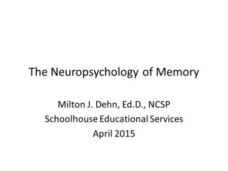 The Neuropsychology of Memory