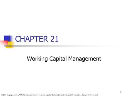 © 2013 Cengage Learning. All Rights Reserved. May not be scanned, copied or duplicated, or posted to a publicly accessible website, in whole or in part.