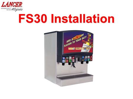 FS30 Installation. 2 INSTALLATION OVERVIEW Syrup BIBInjected Flavor BIB Injected Flavor BIB Pumps Syrup BIB Pumps CO2 Front Syrup, Water & CO2 Connections.