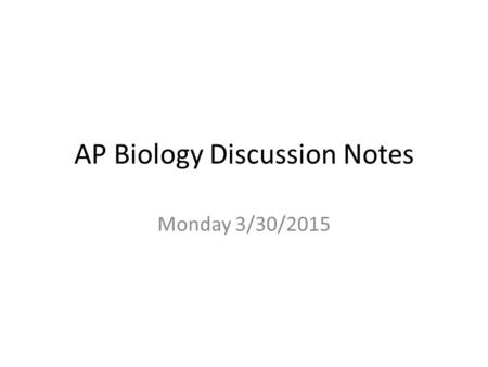 AP Biology Discussion Notes