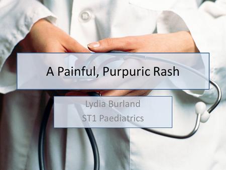 A Painful, Purpuric Rash