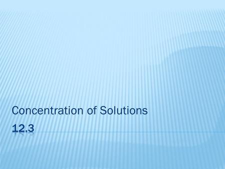 Concentration of Solutions. Concentration is a measure of the amount of solute dissolved in a solution. There are many ways to measure the concentration.