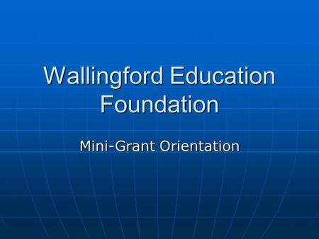 Wallingford Education Foundation Mini-Grant Orientation.