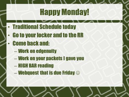 Happy Monday! Traditional Schedule today