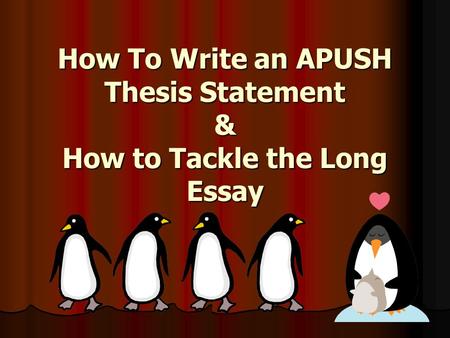 How To Write an APUSH Thesis Statement & How to Tackle the Long Essay