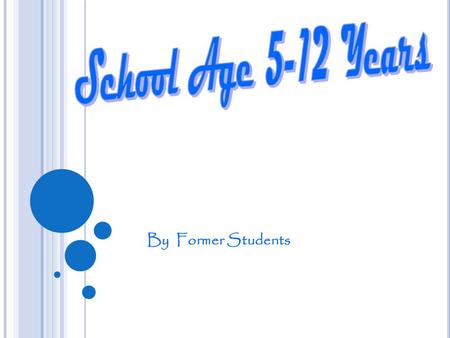 By Former Students. Children 5 and 6 years old: Tend to stutter Attempt only what can achieve and accepts supervision. Able to use there five senses,