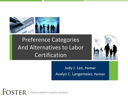 Judy J. Lee, Partner Avalyn C. Langemeier, Partner Preference Categories And Alternatives to Labor Certification.