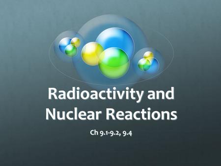 Radioactivity and Nuclear Reactions