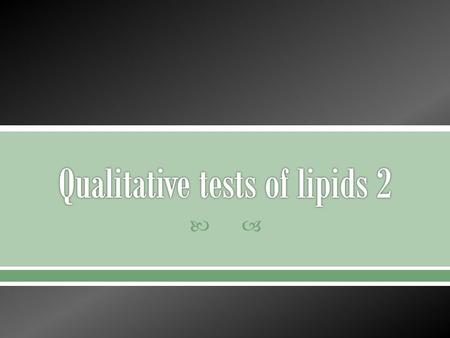 . They are substances that are soluble in lipid or derived from the lipids by hydrolysis; for examples, cholesterol and fat soluble vitamins.