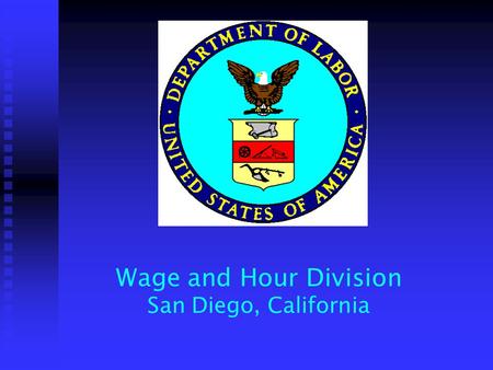 Wage and Hour Division San Diego, California. Davis-Bacon Act Training Your Trainers Bill Isokait, Associated General Contractors, Counsel for Labor and.