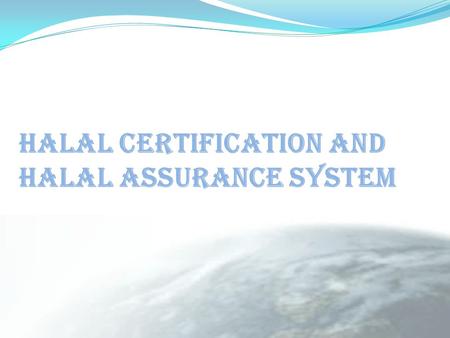 HALAL CERTIFICATION AND HALAL ASSURANCE SYSTEM