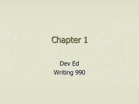 Chapter 1 Dev Ed Writing 990. “[n] obody is capable of free speech unless he [or she] knows how to use language, and such knowledge is not a gift: It.