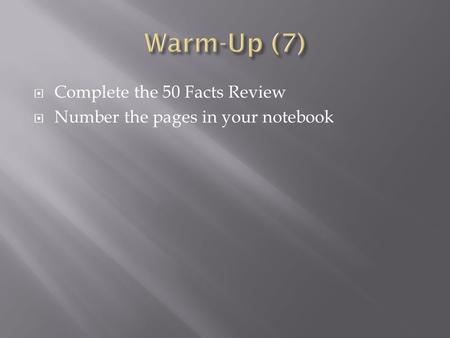  Complete the 50 Facts Review  Number the pages in your notebook.