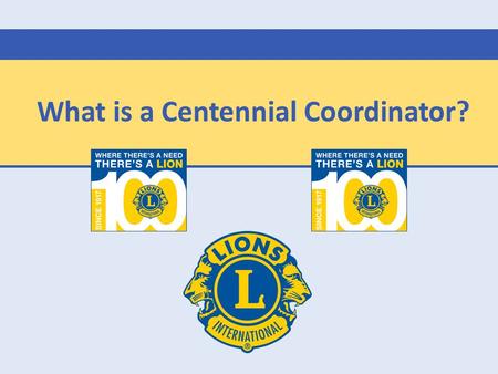 What is a Centennial Coordinator?