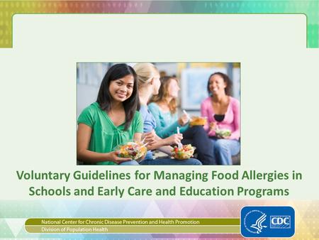 Voluntary Guidelines for Managing Food Allergies in Schools and Early Care and Education Programs.