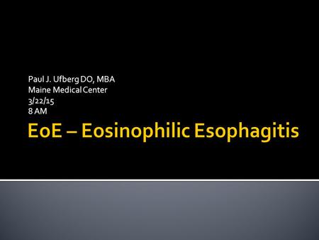 Paul J. Ufberg DO, MBA Maine Medical Center 3/22/15 8 AM.
