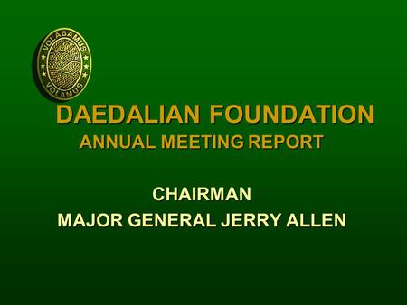 ANNUAL MEETING REPORT CHAIRMAN MAJOR GENERAL JERRY ALLEN