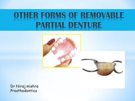 OTHER FORMS OF REMOVABLE PARTIAL DENTURE