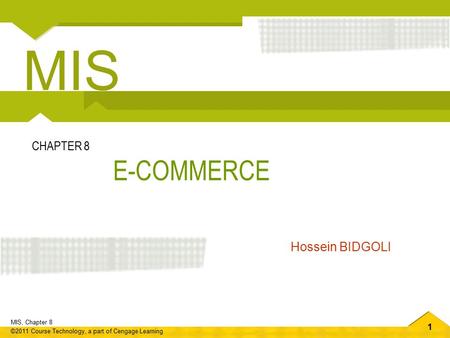 MIS CHAPTER 8 E-COMMERCE Hossein BIDGOLI.