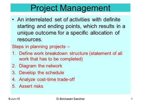 Project Management An interrelated set of activities with definite starting and ending points, which results in a unique outcome for a specific allocation.