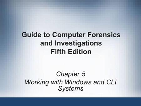 Guide to Computer Forensics and Investigations Fifth Edition