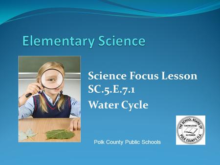 Science Focus Lesson SC.5.E.7.1 Water Cycle