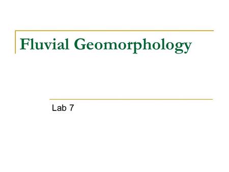 Fluvial Geomorphology Lab 7. Concepts Basic concepts and definitions Types of work performed by streams Alluvium Base level Watersheds/Drainage Basins.