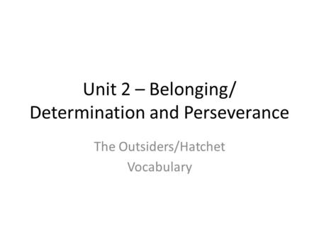 Unit 2 – Belonging/ Determination and Perseverance